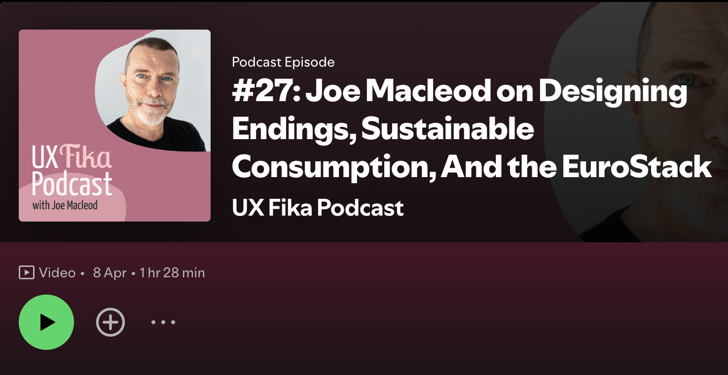 Joe Macleod on Designing Endings, Sustainable Consumption, and the EuroStack | UX Fika