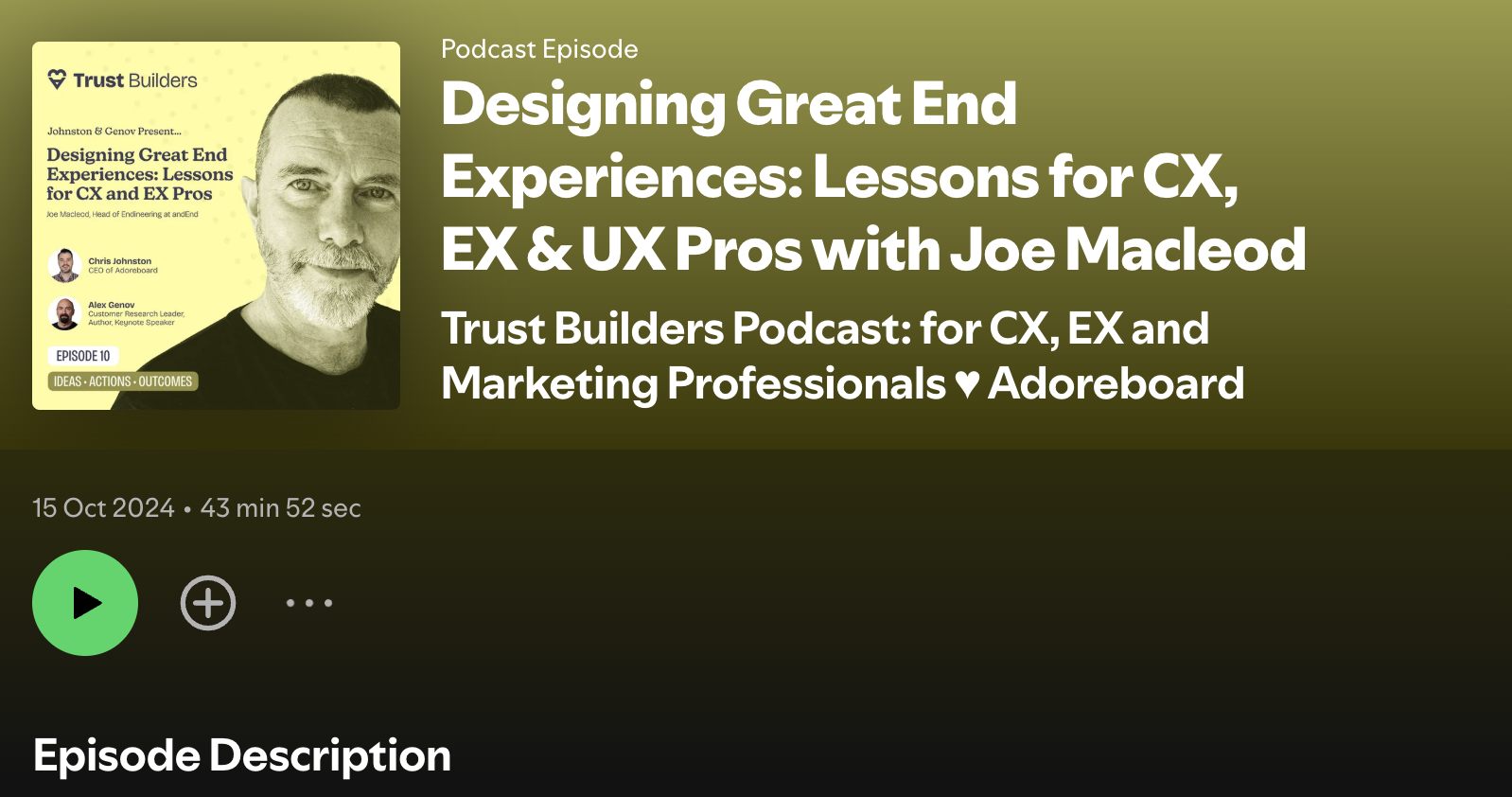 Designing Great End Experiences: Lessons for CX, EX &amp; US Pros with Joe Macleod | Trust Builders Podcast