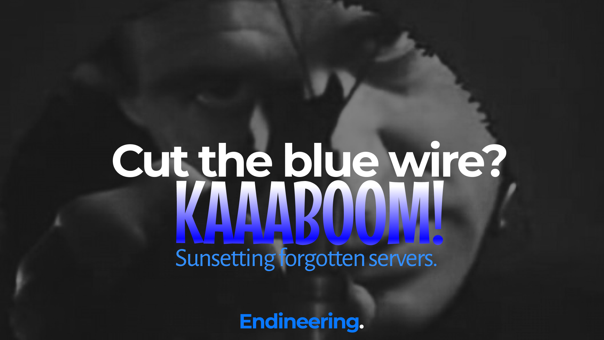 Cut the blue wire? Kaaaboom!