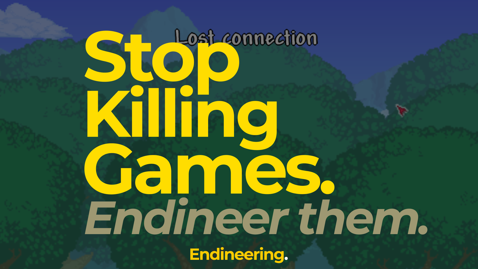 Stop Killing Games. Endineer them.