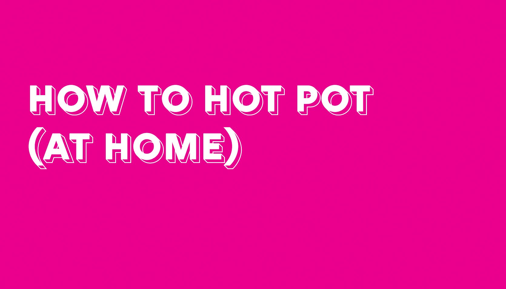 Try Hot Pot at Home with These Tips and Tricks - Sunset Magazine