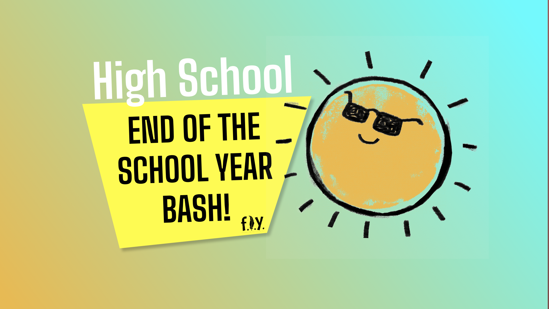 High School: End of the School Year Bash!