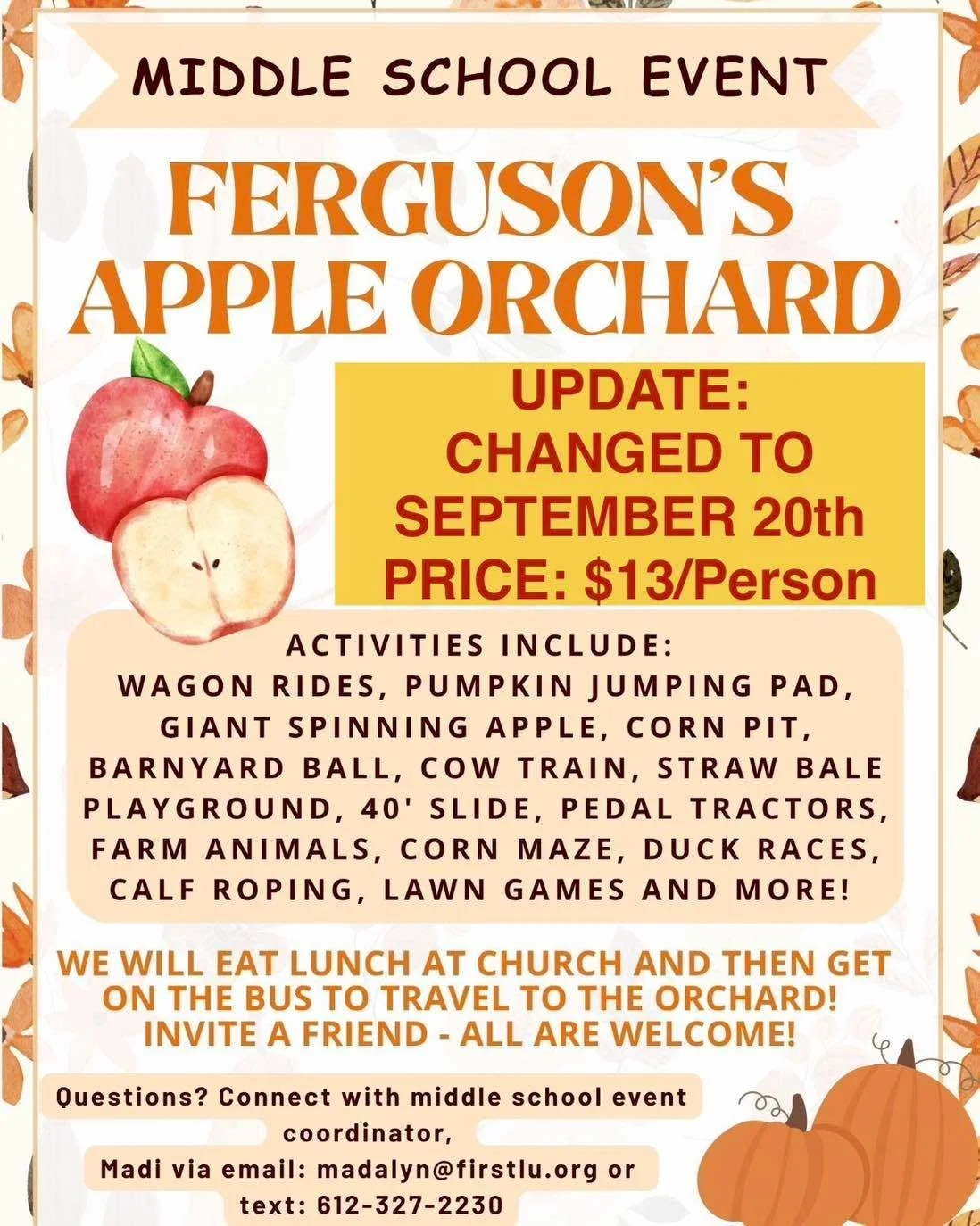 UPDATE TO MIDDLE SCHOOL EVENT 
The Ferguson Apple Orchard Outing has been cancelled for Sunday August 23rd and rescheduled for Sunday September 20th!!!! 

Please RSVP to middle school event coordinator if you would like to join!