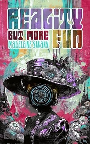 Reality But More Fun by Madeleine Swann Book Review