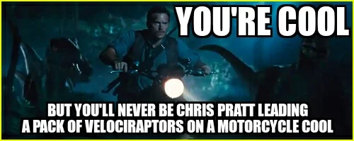 Dear Chris Pratt, - Some suggestions for the Dinosaur Whisperer...