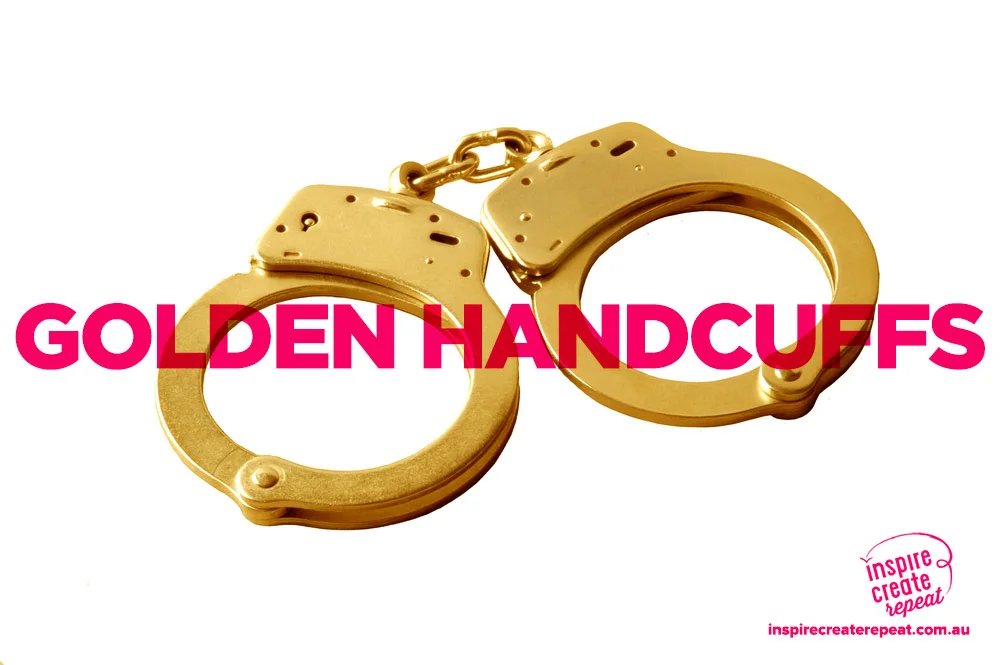 Working with the golden handcuffs