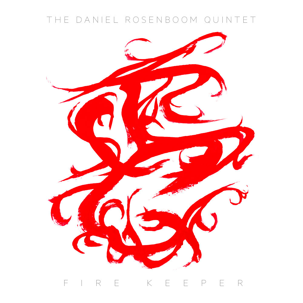 The Daniel Rosenboom Quintet | Fire Keeper