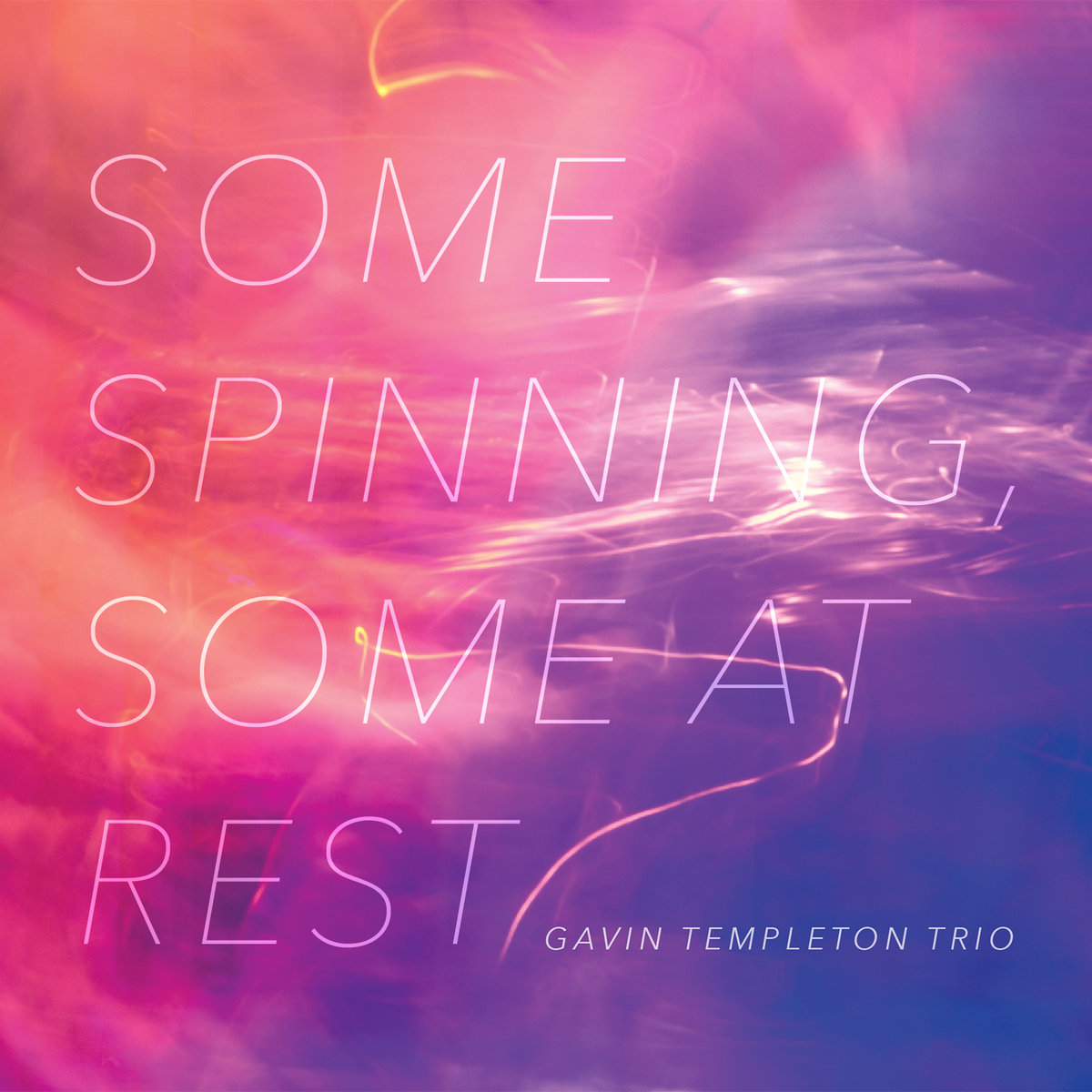 Gavin Templeton Trio | Some Spinning, Some At Rest