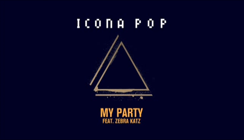 Icona Pop Feat. Zebra Katz - My Party