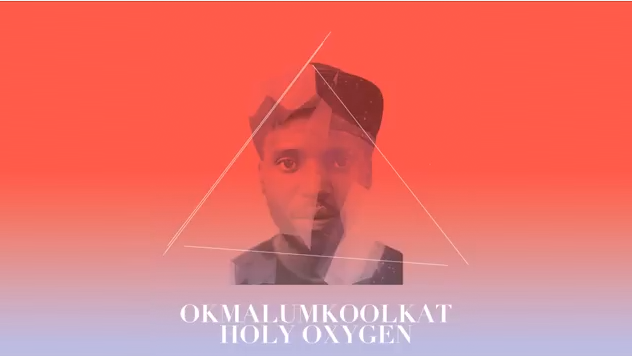 Okmalumkoolkat - Holy Oxygen