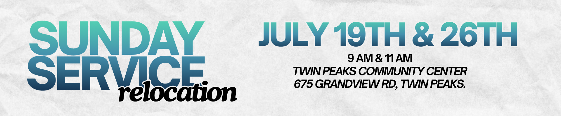 Sunday Service Relocation July 19th and 26th, Twin Peaks Community Center