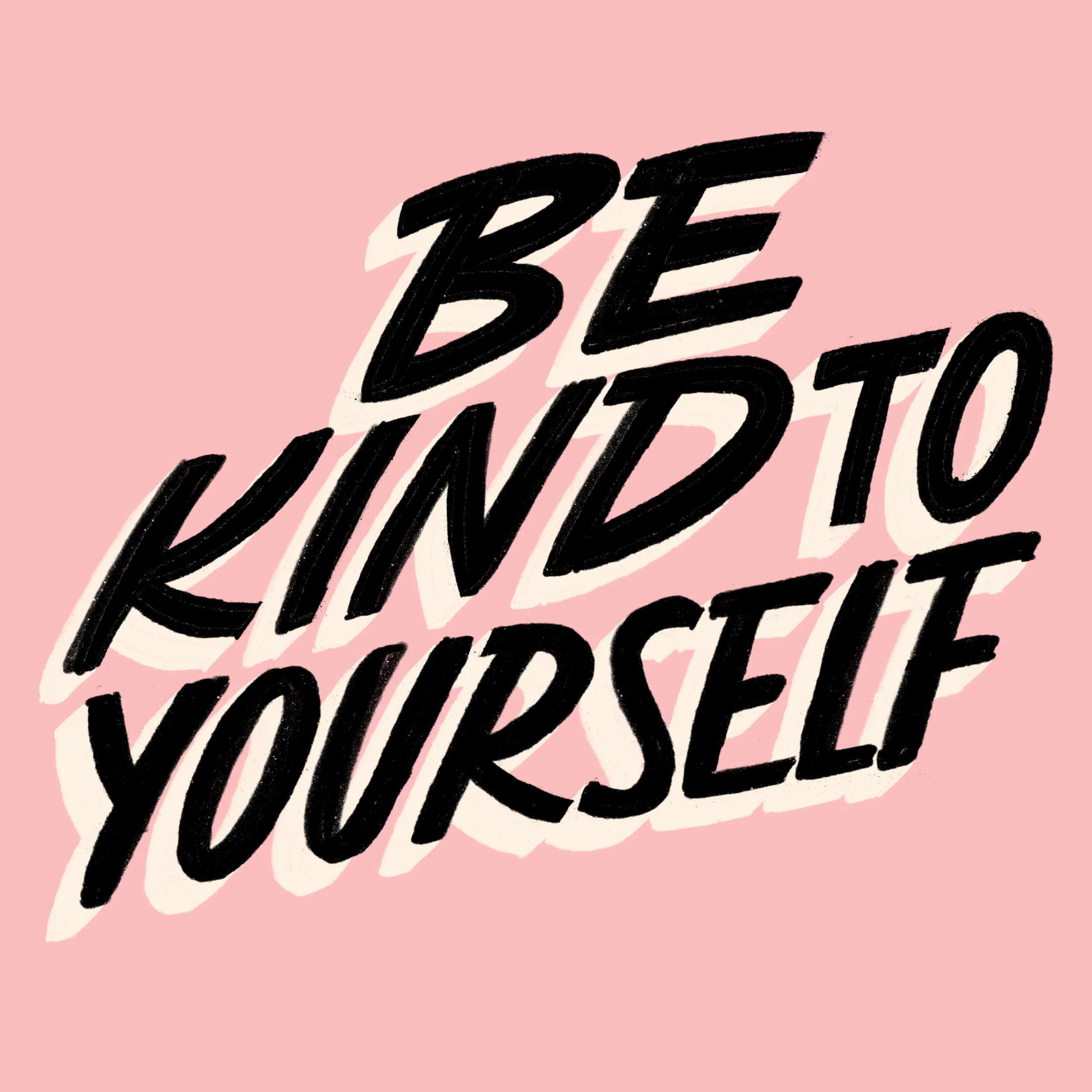 BE KIND TO YOURSELF PRINT