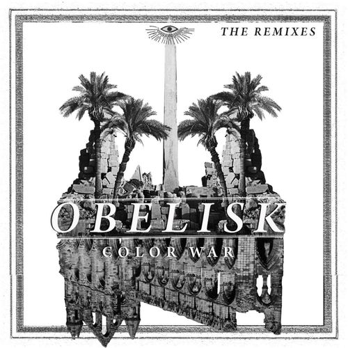 COLOR WAR - Obelisk (The Remixes)