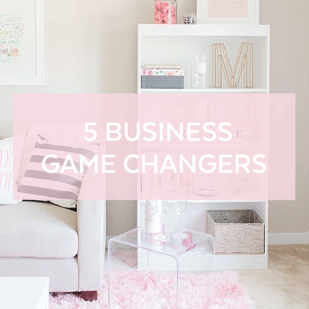 MY 5 BUSINESS GAME-CHANGERS
