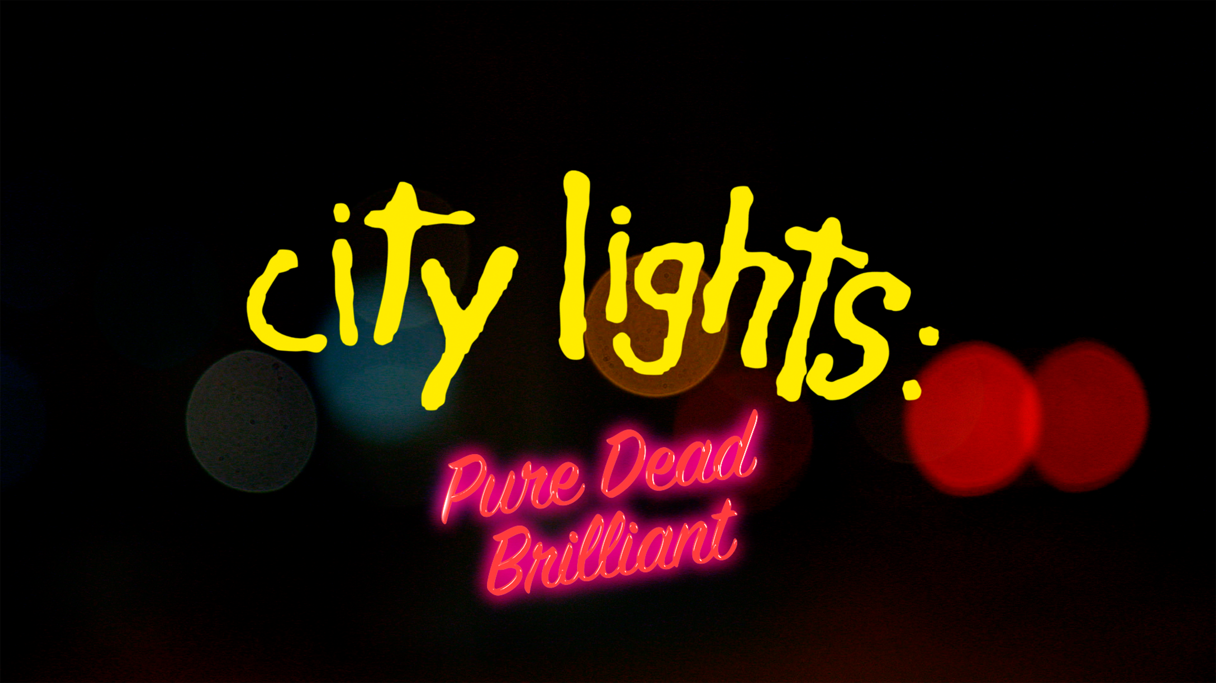 Text graphic that says City Lights Pure Dead Brilliant