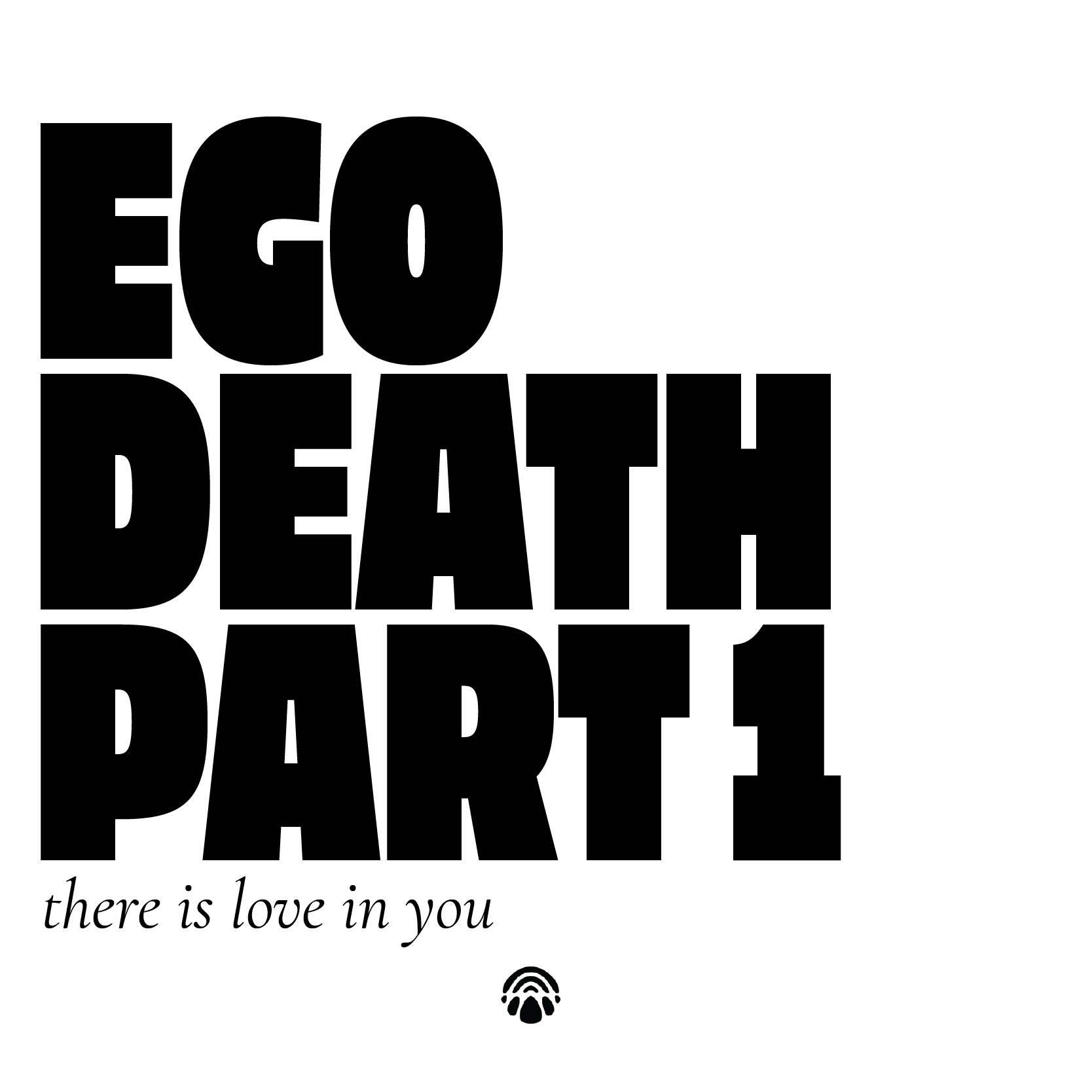 Ego Death: There Is Love In You (A Meditation Workshop for Creative Expansion)