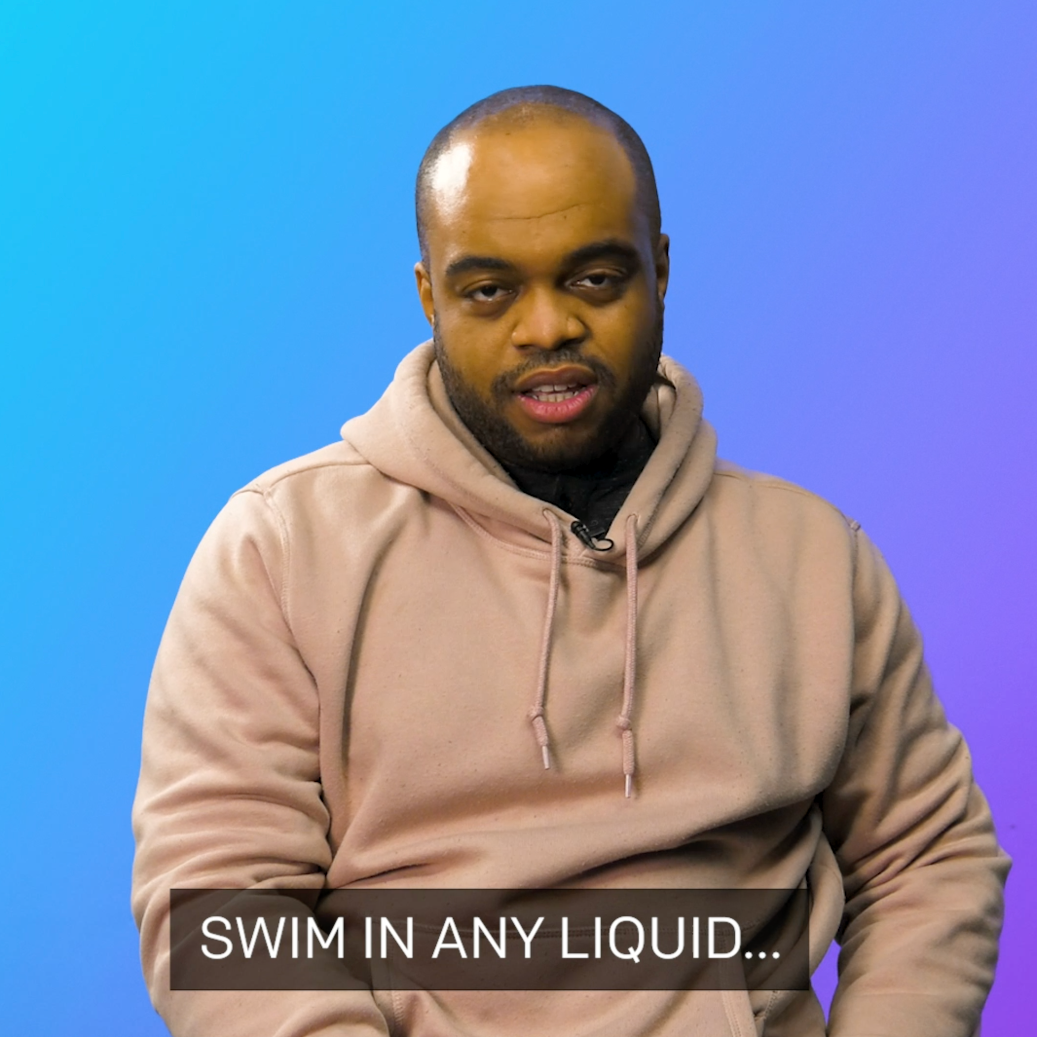 If You Could Swim in Any Liquid...