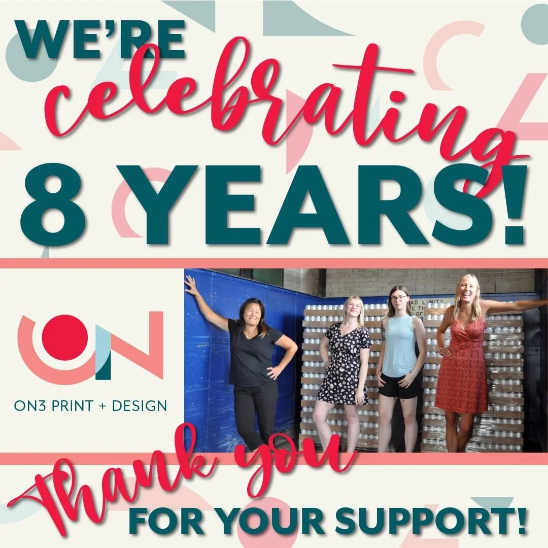 8 Years!! Wow. 💙 Thank you all SO MUCH for supporting ON3 Print + Design through the years. You are some of the best customers we could have ever asked for! We're grateful for all of you. 

This month we have a special for you! Spend $80 or more and