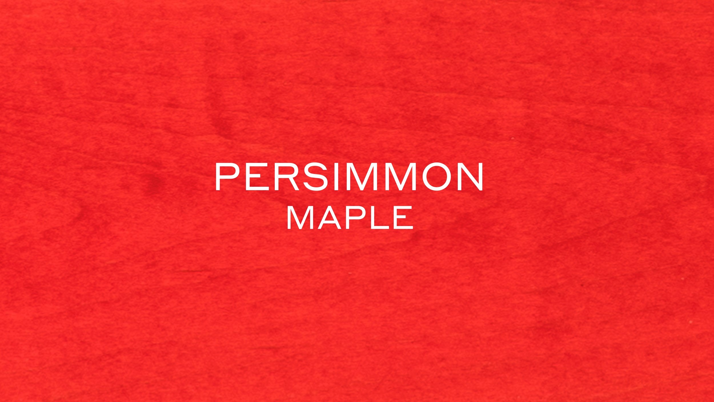 PERSIMMON MAPLE.jpg