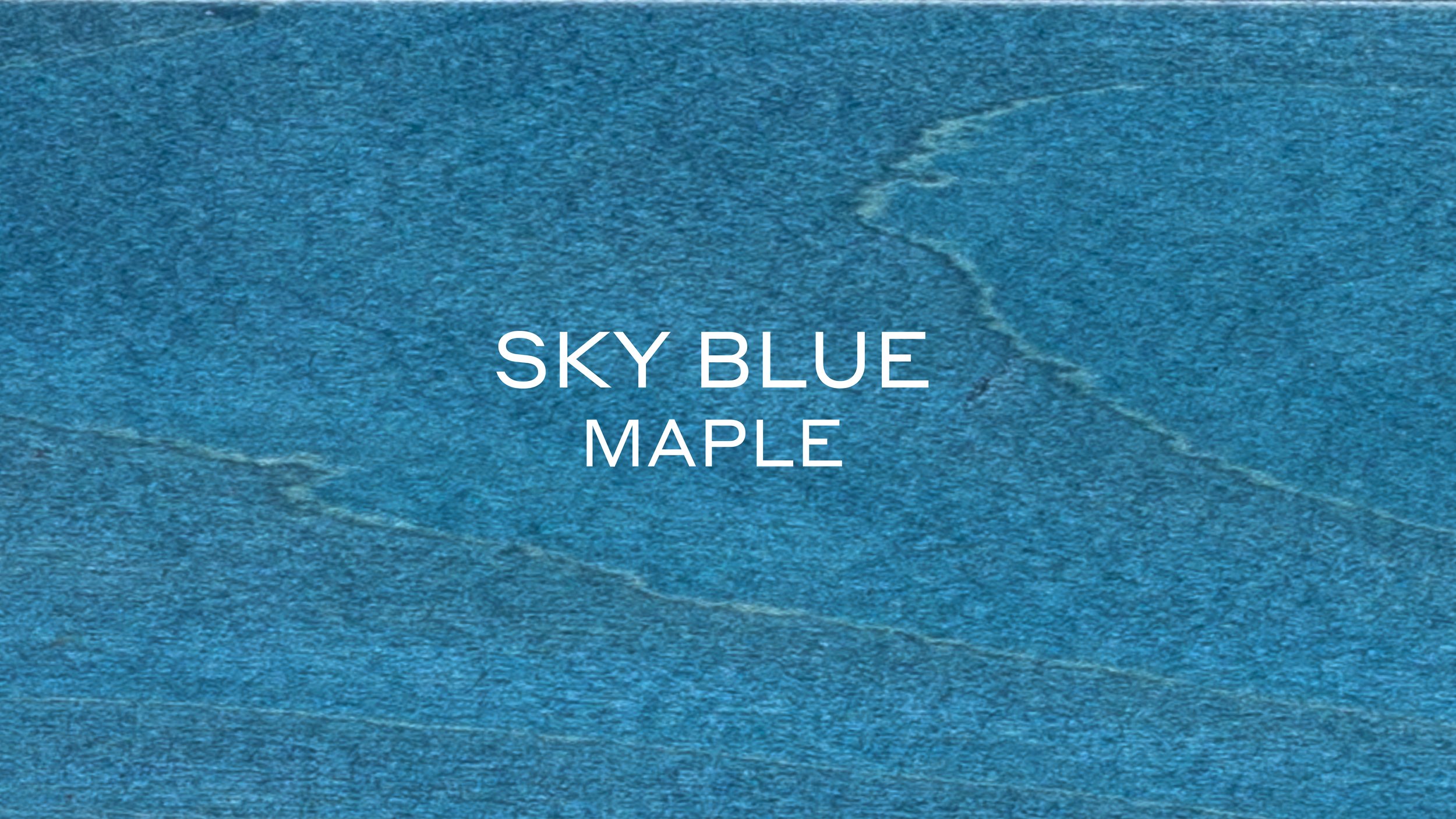 SKY BLUE MAPLE_.jpg