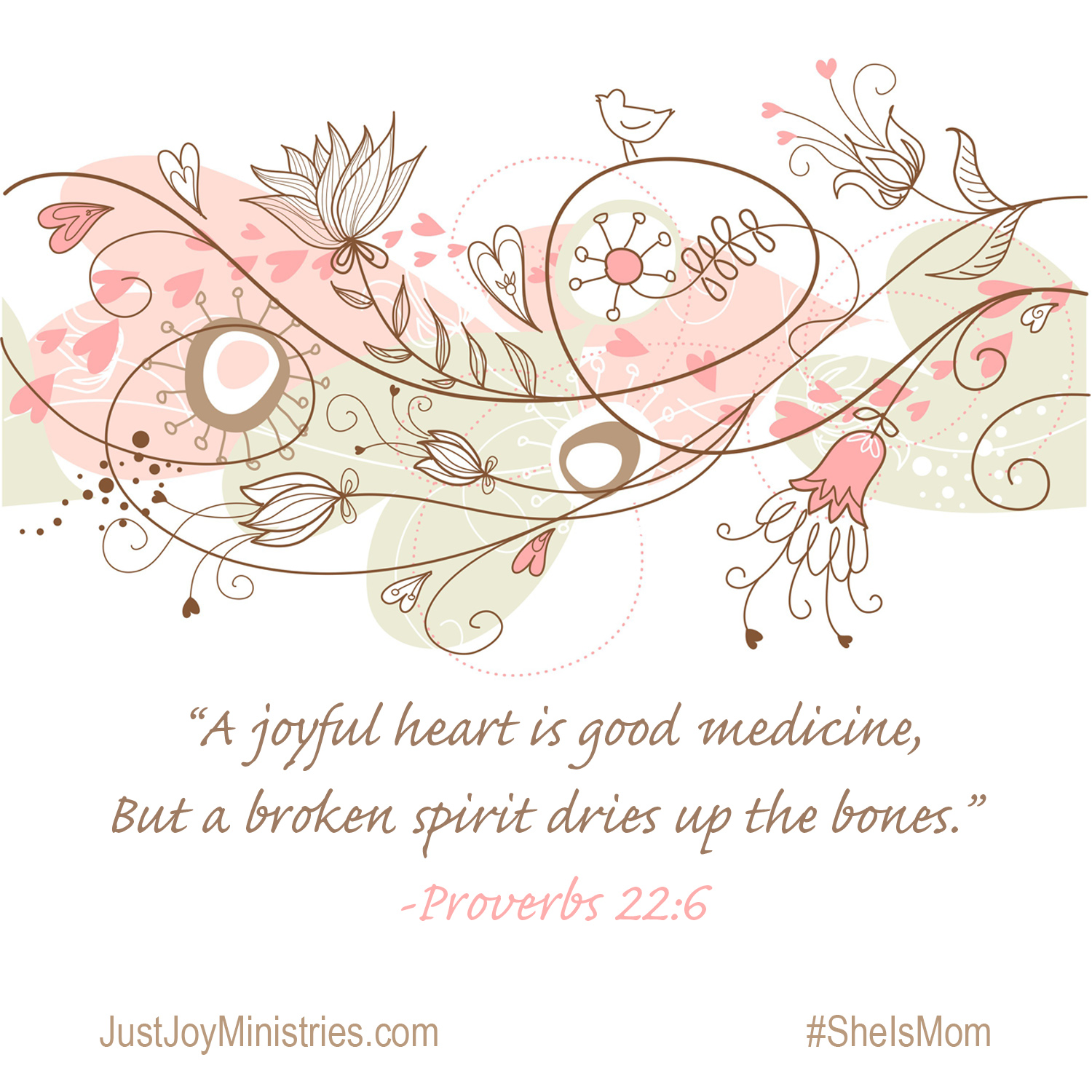 Proverbs 17:22 - A joyful heart is good medicine, b ut a broken spirit dries up the bones.