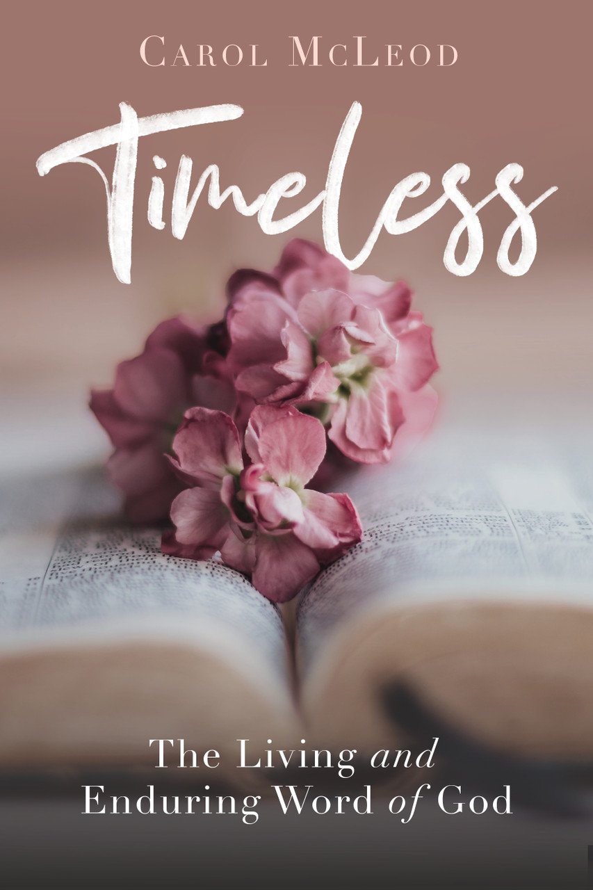 Timeless: The Living and Enduring Word of God — Carol McLeod ...
