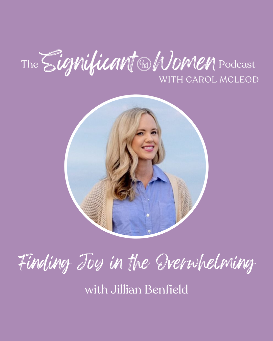 Finding Joy in the Overwhelming with Jillian Benfield