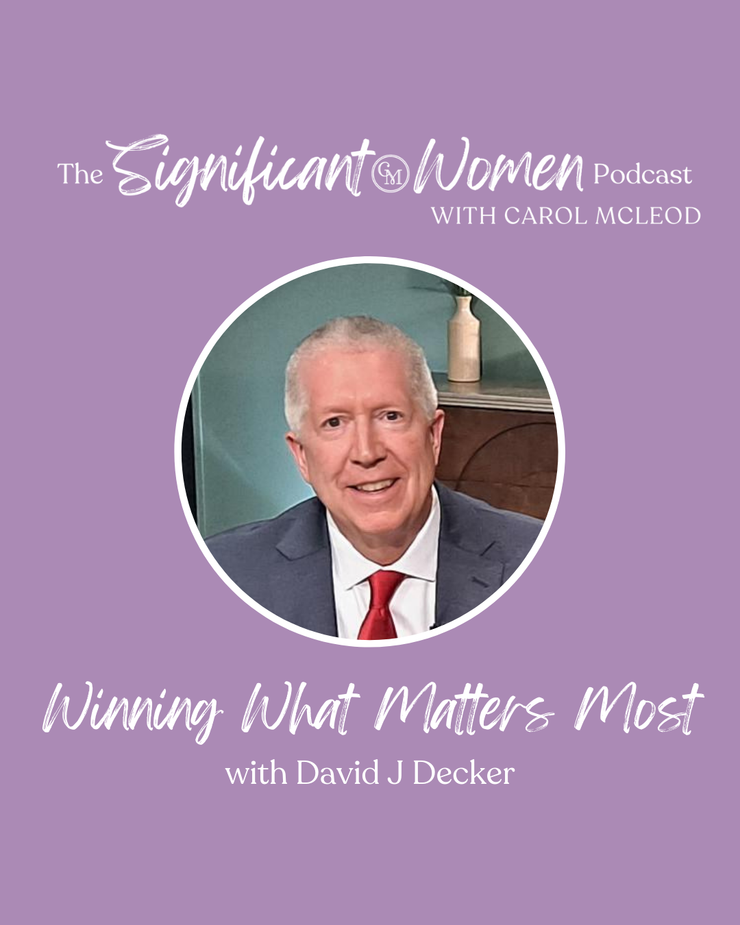Winning What Matters Most with David Decker