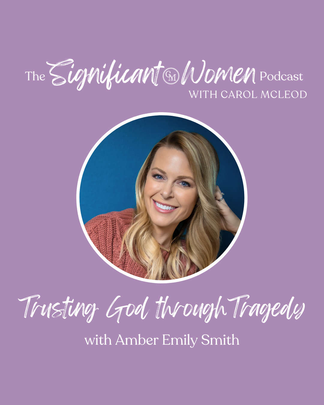 Trusting God Through Tragedy with Amber Emily Smith