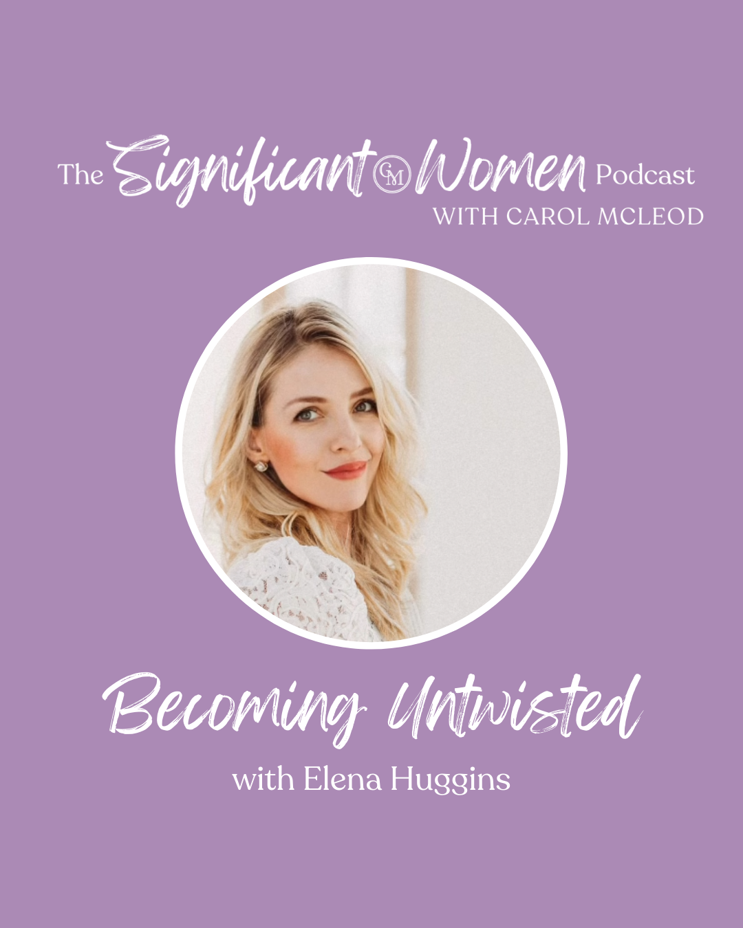 Becoming Untwisted with Elena Huggins