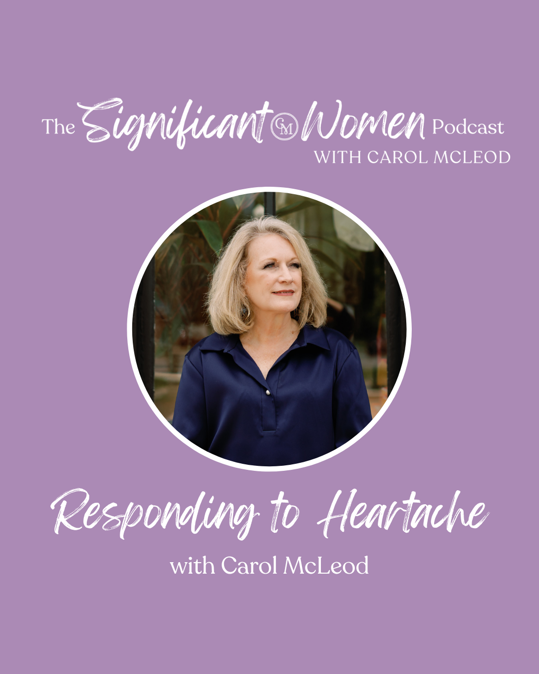 Responding to Heartache with Carol McLeod