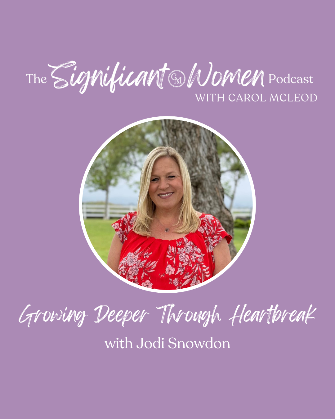 Growing Deeper Through Heartbreak with Jodi Snowdon