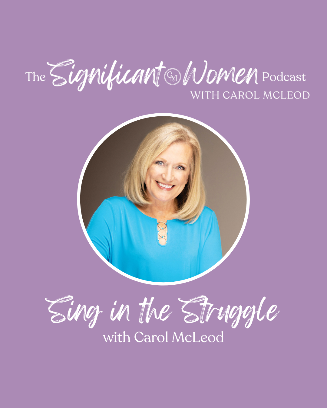 Learning to Sing in the Middle of the Struggle with Carol McLeod