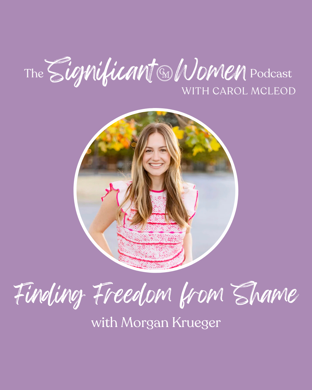 Finding Freedom from Shame with Morgan Krueger