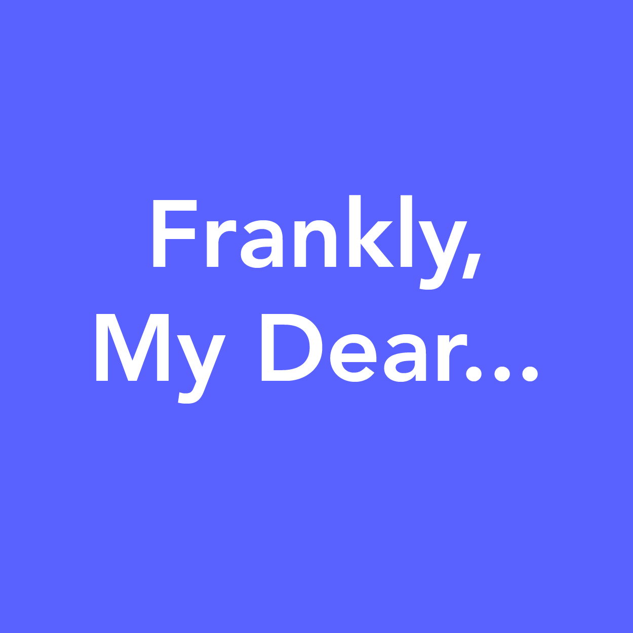 franklymydear.png