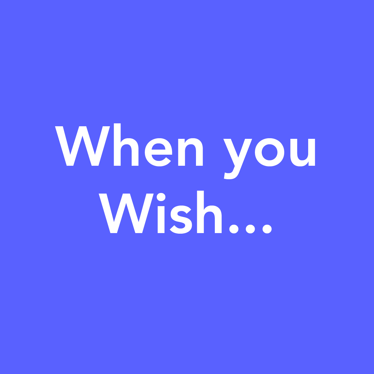 whenyouwish.png
