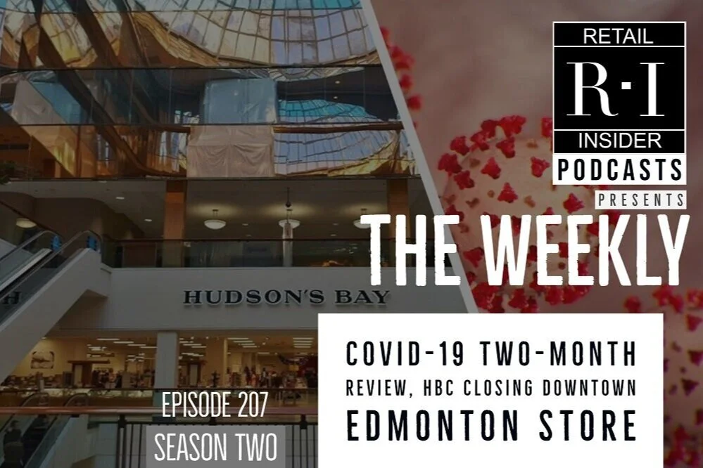 207: COVID-19 2 Month Review, HBC Closing Downtown Edmonton Store