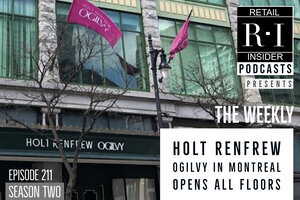 211: Discussing Holt Renfrew Ogilvy in Montreal as it Opens All Floors