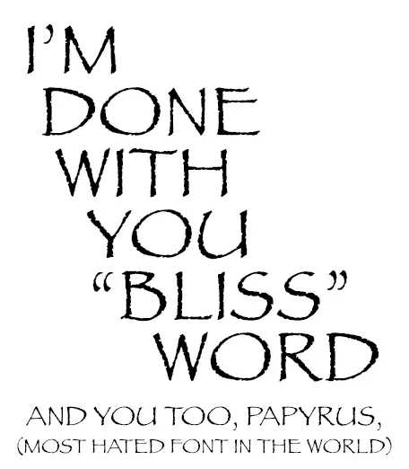 A little graphic design humor for you. Don't ever use Papyrus, or we can't be friends.