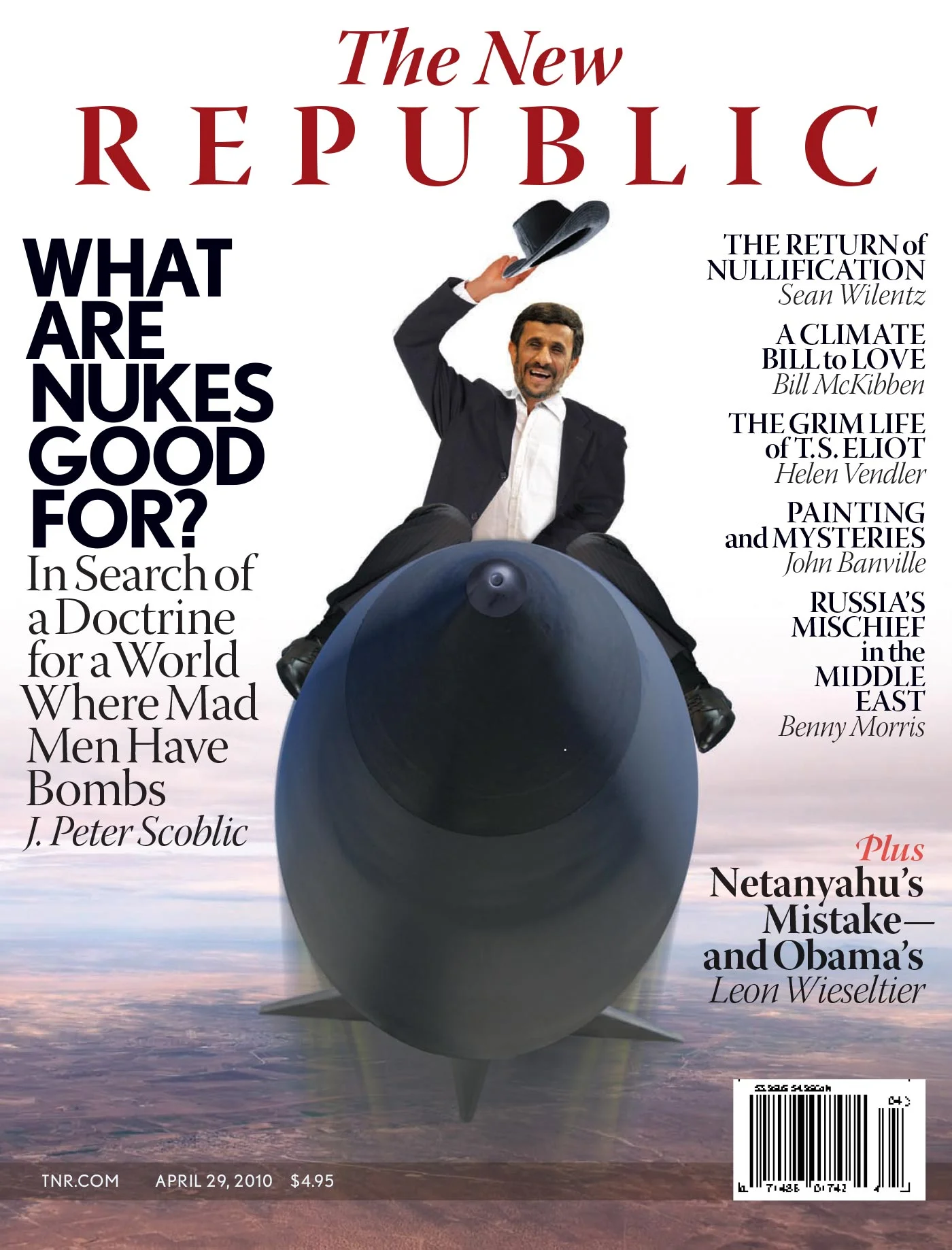 Cover of The New Republic magazine dated April 29, 2010, featuring a man riding a nuclear bomb. The headline reads "What are Nukes Good For? In Search of a Doctrine for a World Where Mad Men Have Bombs" by J. Peter Scoblic. Other articles listed by v