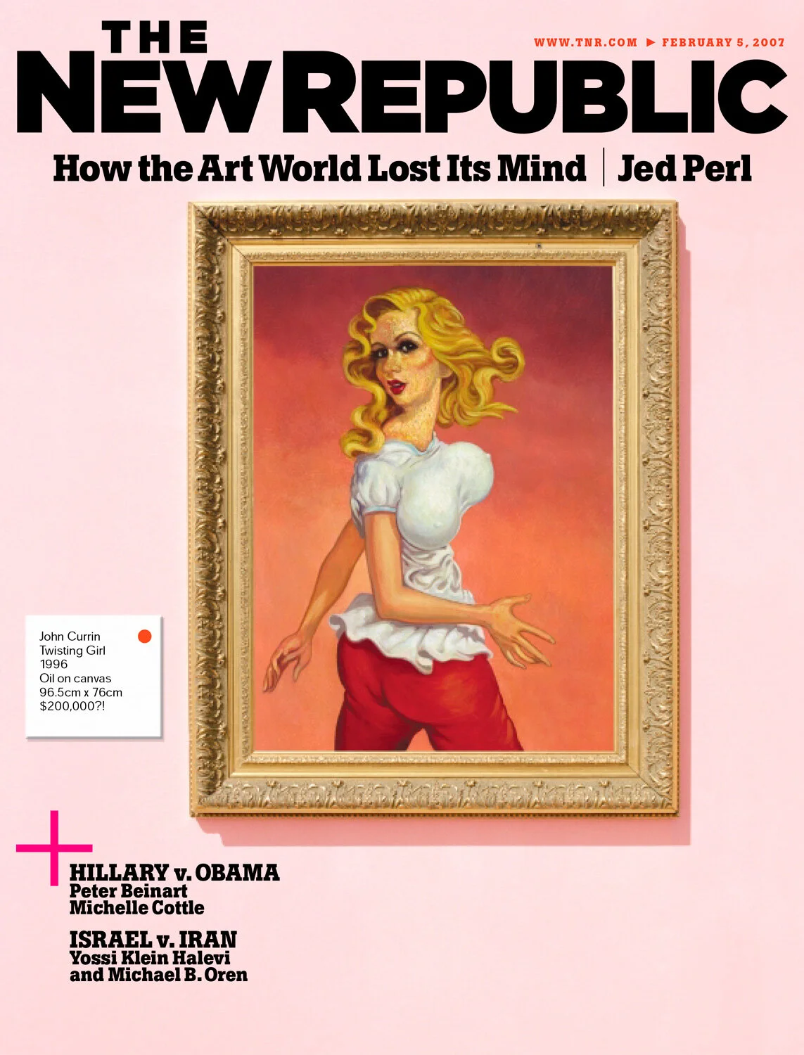 Cover of The New Republic magazine with a feature on "How the Art World Lost Its Mind" by Jed Perl. The image shows a framed painting "Twisting Girl" by John Currin, 1996. Below are article titles about Hillary v. Obama and Israel v. Iran.