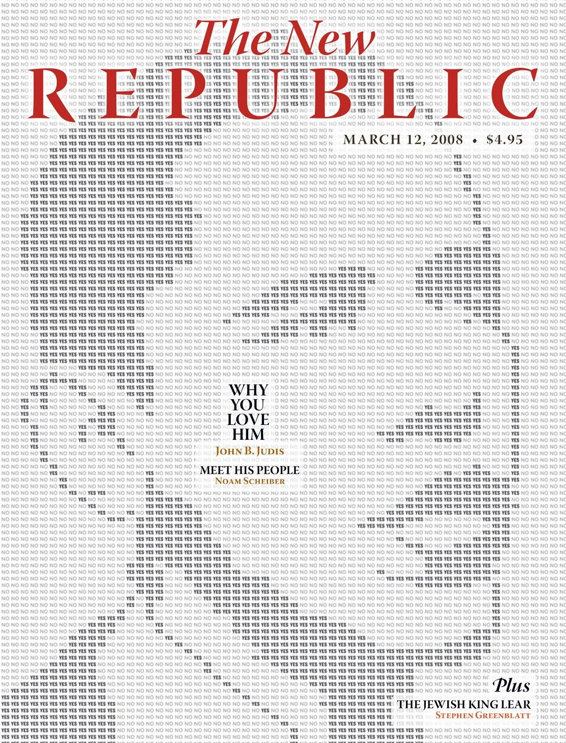 Cover of The New Republic, March 12, 2008, featuring a monochrome portrait composed of the words 'YES' and 'NO' creating a face. Text includes article titles: 'Why You Love Him' by John B. Judis and 'Meet His People' by Noam Scheiber, along with 'The
