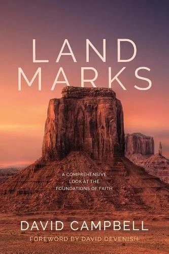 Landmarks: A Comprehensive Look at the Foundations of Faith By David Campbell