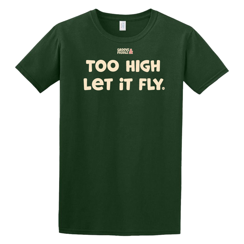 T-shirt-too-high-let-it-fly.png