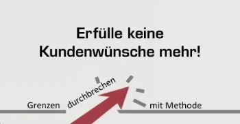 Erfülle keine Kundenwünsche mehr!