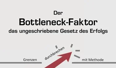 Vergiss den USP - der Bottleneck-Faktor macht Dich erfolgreich