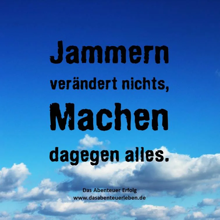 Jammern ändert nichts.....jpg