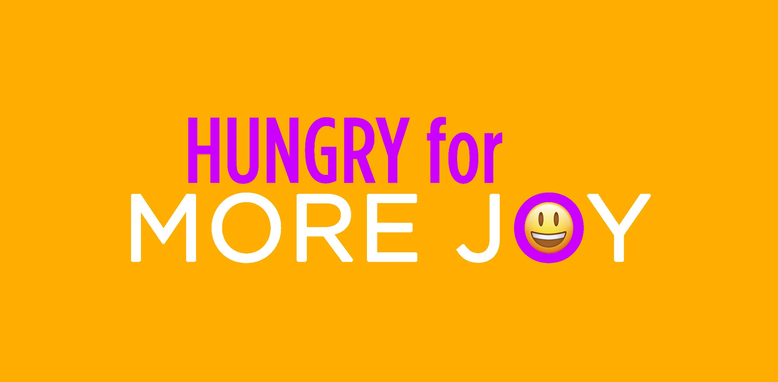 #306 Hungry for More Joy