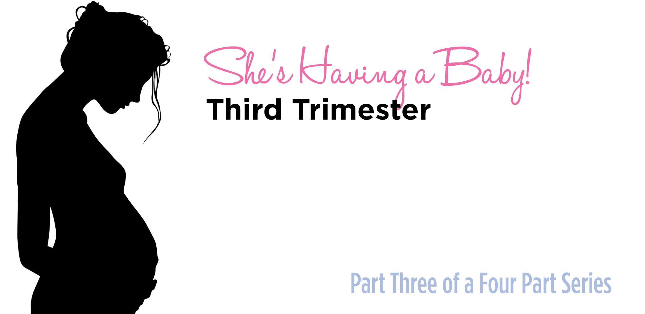 #310 She Is Having a Baby! Third Trimester