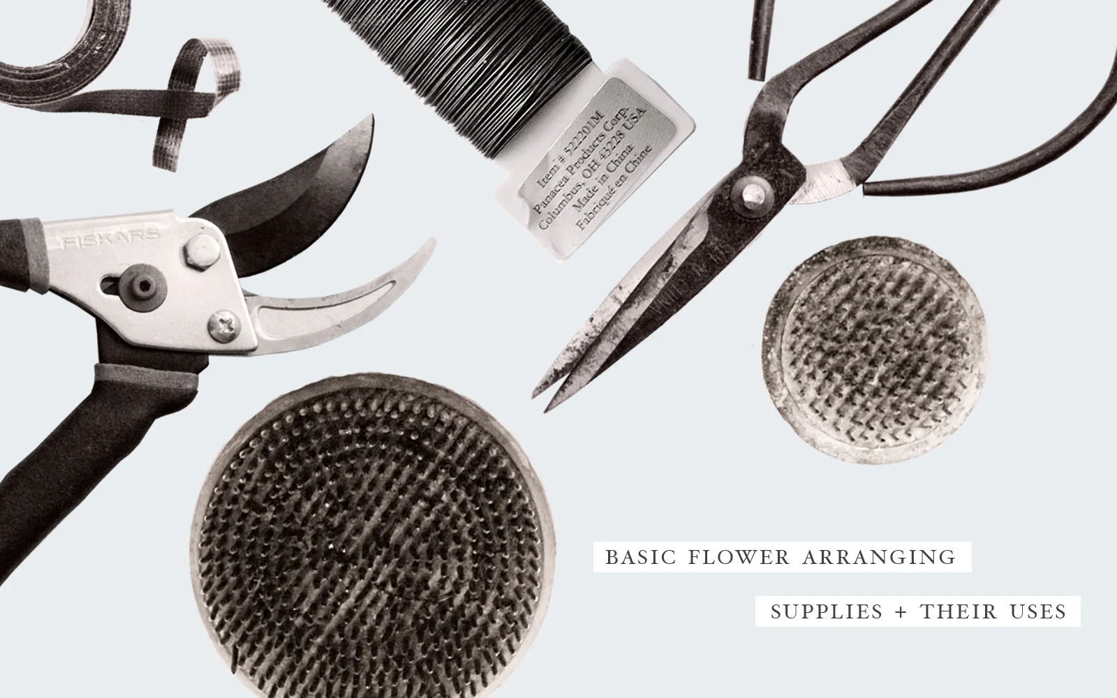 BASIC FLOWER ARRANGING SUPPLIES + THEIR USES